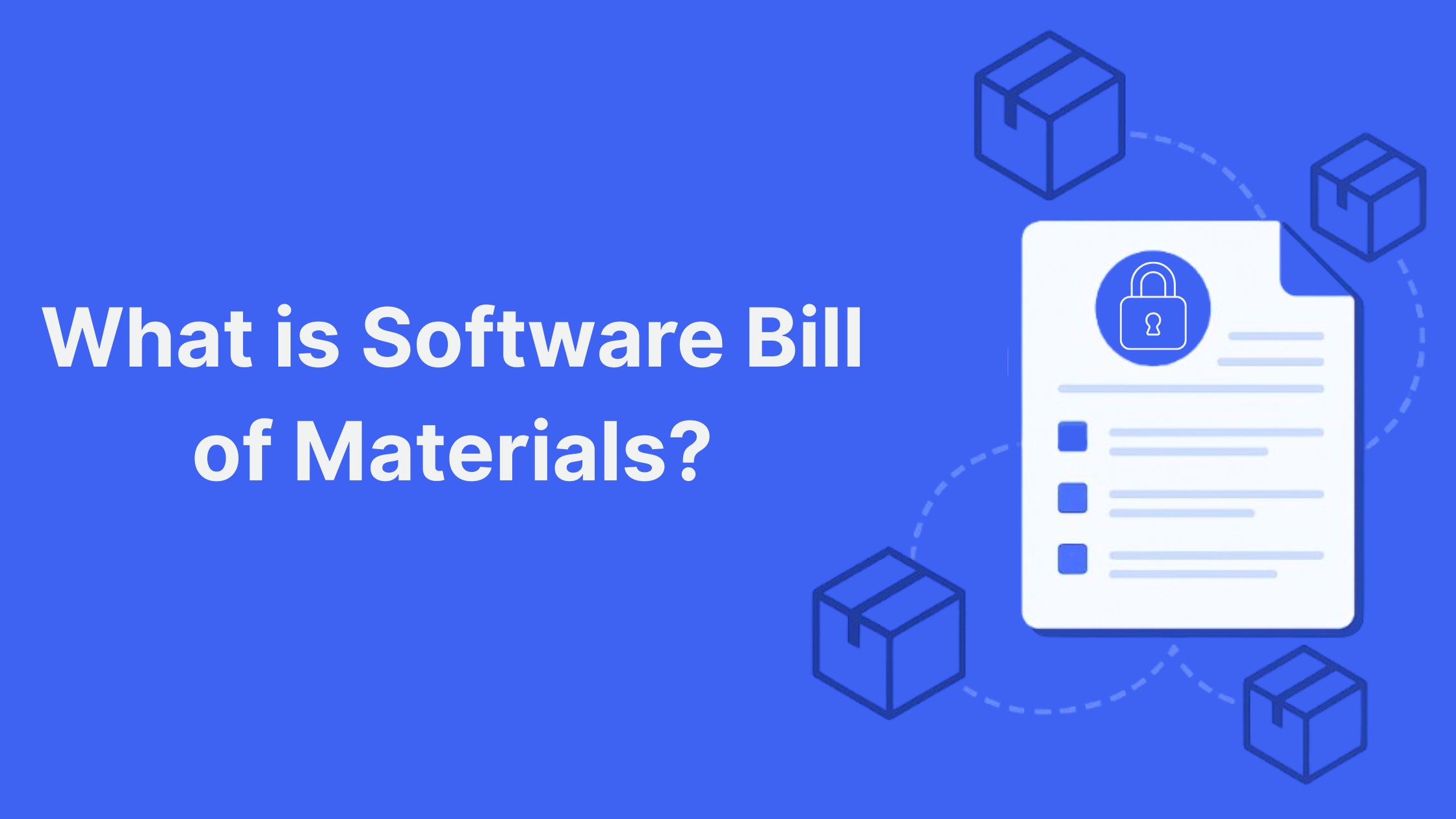 Software Bill of Materials: Foundation for Trust in Software Supply Chain